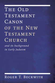 Paperback The Old Testament Canon of the New Testament Church: And Its Background in Early Judaism Book
