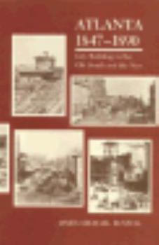 Atlanta, 1847-1890: City Building in the Old South and the New