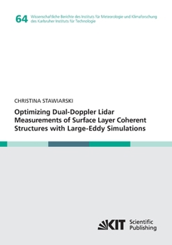 Paperback Optimizing Dual-Doppler Lidar Measurements of Surface Layer Coherent Structures with Large-Eddy Simulations Book