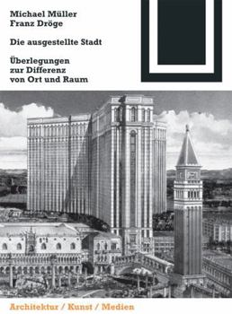 Perfect Paperback Die Ausgestellte Stadt: Zur Differenz Von Ort Und Raum [German] Book