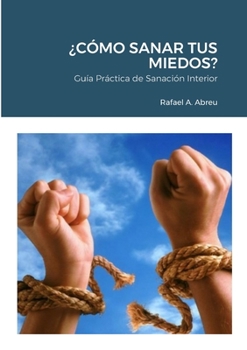 Paperback ¿Cómo Sanar Tus Miedos?: Guía Práctica de Sanación Interior [Spanish] Book