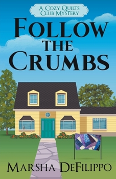 Follow the Crumbs: A Cozy Quilts Club Mystery