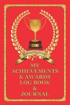 My Achievements & Awards Log Book & Journal: Log all your achievements in life, write these details in this book - Red Cover