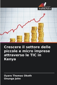 Paperback Crescere il settore delle piccole e micro imprese attraverso le TIC in Kenya [Italian] Book