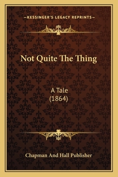 Paperback Not Quite The Thing: A Tale (1864) Book