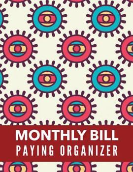 Paperback Monthly Bill Paying Organizer: Colorful Design Personal Money Management With Calendar 2018-2019 Step-by-Step Guide to check your Financial Health -I Book