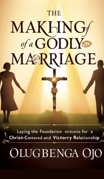Hardcover Making a Godly Marriage: Laying the Foundation for a Christ-Centered and Victorious Relationship Book