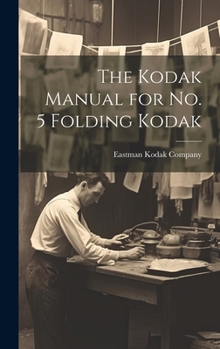 Hardcover The Kodak Manual for No. 5 Folding Kodak Book