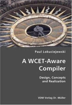 Paperback A WCET-Aware Compiler- Design, Concepts and Realization Book