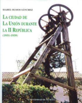 Paperback La Ciudad de la Unión Durante la ii Republica (1931-39) [Spanish] Book