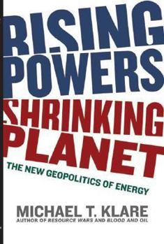 Hardcover Rising Powers, Shrinking Planet: The New Geopolitics of Energy Book