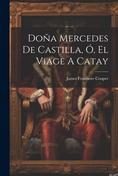 Paperback Doña Mercedes De Castilla, Ó, El Viage A Catay [Spanish] Book