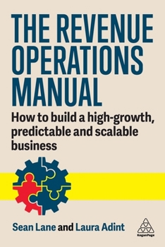 The Revenue Operations Manual: An In-Depth Guide to Building Your Team, Your Partnerships, and Your Business