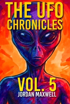 THE UFO CHRONICLES VOL. 5: THE JORDAN MAXWELL FILES