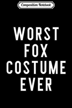 Composition Notebook: Couples Halloween Costume s Worst Fox Costume Ever  Journal/Notebook Blank Lined Ruled 6x9 100 Pages