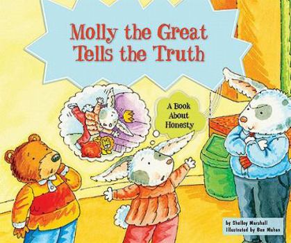 Molly the Great Tells the Truth: A Book about Honesty - Book  of the Character Education with Super Ben and Molly the Great