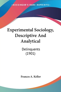 Paperback Experimental Sociology, Descriptive And Analytical: Delinquents (1901) Book
