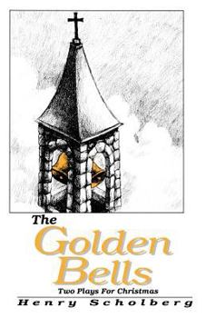 Paperback The Golden Bells: Two Plays For Christmas Book