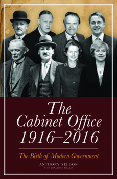 Hardcover The Cabinet Office 1916-2016: The Birth of Modern Government Book