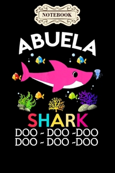 Notebook: Abuela shark mothers day gift idea for mother wife Notebook, mother's day  gifts, mom birthday gifts, mothers day gift from daughter, son, for mom , daughter ,6" x 9"/Notebook
