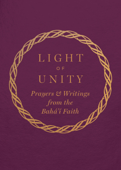 Paperback Light of Unity: Prayers & Writings from the Baha'i Faith Book