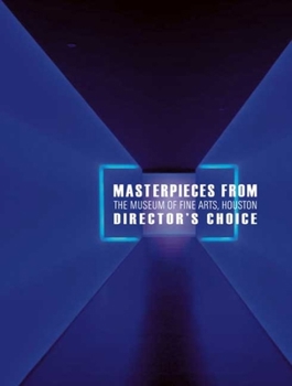 Masterpieces from The Museum of Fine Arts, Houston: Director's Choice