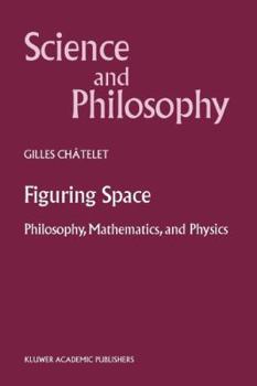 Paperback Figuring Space: Philosophy, Mathematics and Physics (Science and Philosophy) Book