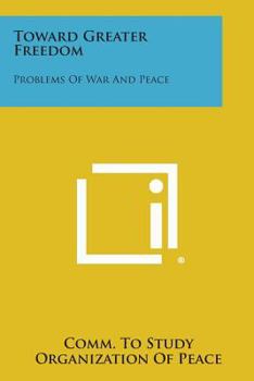 Paperback Toward Greater Freedom: Problems of War and Peace Book