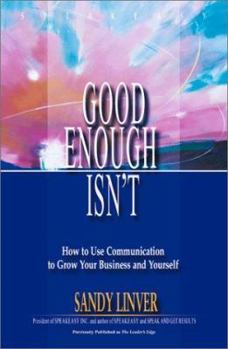 Paperback Good Enough - Isn't: How to Use Communication to Grow Your Business and Yourself Book