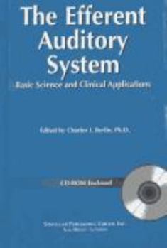 Hardcover The Efferent Auditory System: Basic Science and Clinical Applications (Book with CD-ROM) (Singular Audiology Text,) Book