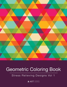Paperback Geometric Coloring Book: Stress Relieving Designs Vol 1 Book
