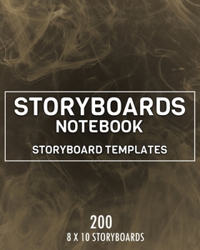 Storyboard Notebook: Storyboard Templates For You To Use!: 200 pages of 8" x 10" Storyboard Templates