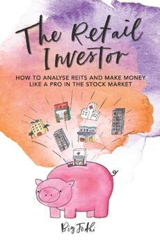 Paperback The Retail Investor: How to Analyse REITs and Make Money like a Pro in the Stock Market Book