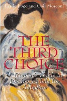 Paperback The Third Choice: A Women's Guide to Placing a Child for Adoption Book