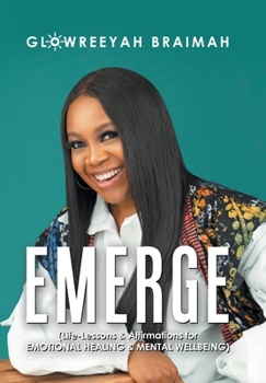 Hardcover Emerge: (Life-Lessons & Affirmations for Emotional Healing & Mental Wellbeing) Book