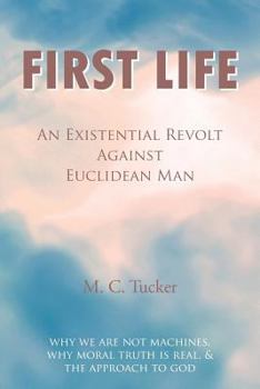 Paperback First Life - An Existential Revolt Against Euclidean Man Book