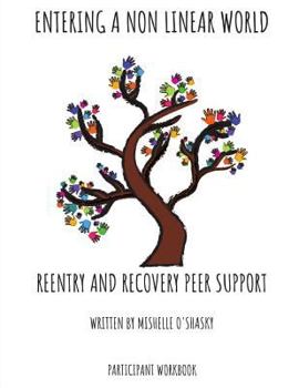 Paperback Entering a Non Linear World - Reentry and Recovery Peer Support Book