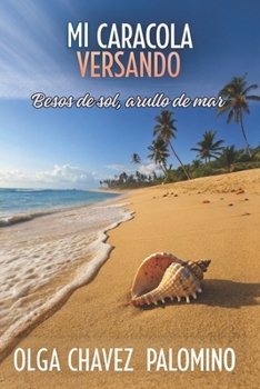 Paperback Mi CARACOLA VERSANDO: Besos de sol, arrullo de mar [Spanish] Book