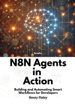 Paperback n8n Agents in Action: Building and Automating Smart Workflows for Developers Book