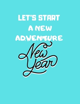 planner journal gift :let’s start a new adventure: New Years Resolution or Bucket List Journal Book to Plan Adventures, Trips, Volunteer work, Things ... (8.5/11) inches 120 pages ,new year gift