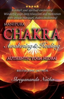 Paperback Manipura Chakra Awakening & Healing: Authentic Yoga Nidra Meditation! Book