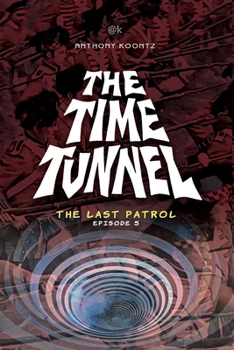Paperback The Time Tunnel: The Last Patrol Book