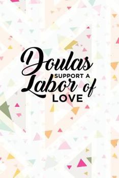 Paperback Doulas Support a Labor of Love: Composition Client Notebook for Doulas Book