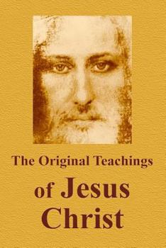 Paperback The Original Teachings Of Jesus Christ Book