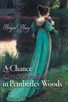 Paperback A Chance Encounter inPemberley Woods: A Pride and Prejudice Variation Book