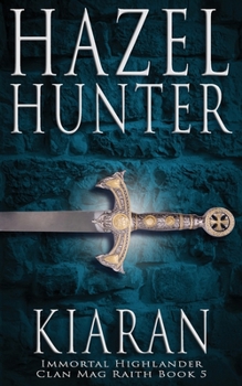 Paperback Kiaran (Immortal Highlander, Clan Mag Raith Book 5): A Scottish Time Travel Romance Book