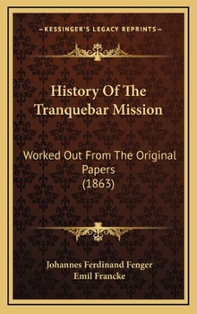Hardcover History Of The Tranquebar Mission: Worked Out From The Original Papers (1863) Book