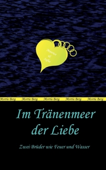 Paperback Im Tränenmeer der Liebe: Zwei Brüder wie Feuer und Wasser [German] Book