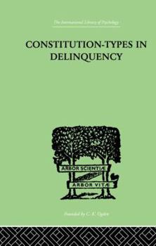 Paperback Constitution-Types in Delinquency: Practical Applications and Bio-Physiological Foundations of Book