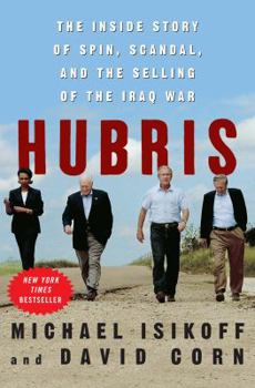 Hardcover Hubris: The Inside Story of Spin, Scandal, and the Selling of the Iraq War Book